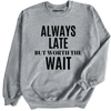 Always Late Sweatshirt