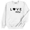 Love More Sweatshirt