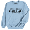 Debit Alert Sweatshirt