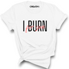 I Burn For You Tee