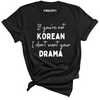 If You're Not Korean Tee