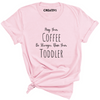 Stronger Coffee Tee