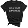 Korean Drama Is My Therapy Tee