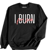 I Burn For You Sweatshirt