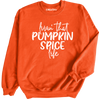 Livin' The Pumpkin Spice Life Sweatshirt