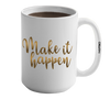 Make It Happen Mug