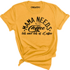 Mama Needs Coffee Tee