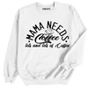 Mama Needs Coffee Sweatshirt