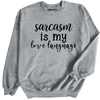 Sarcasm Is My Love Language Sweatshirt