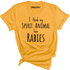 Spirit Animal Has Rabies Tee